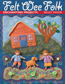 Felt Wee Folk (Enchanting Projects) by Salley Mavor, 9781571201935