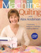 Machine Quilting with Alex Anderson (7 Exercises, Projects & Full-Size Quilting Patterns) by Alex Anderson, 9781571203762