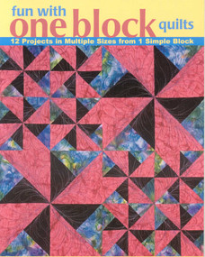 Fun with One Block Quilts (12 Projects in Multiple Sizes from 1 Simple Block) by Cheryl Malkowski, 9781571203915