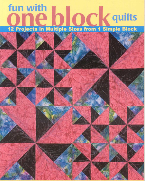 Fun with One Block Quilts (12 Projects in Multiple Sizes from 1 Simple Block) by Cheryl Malkowski, 9781571203915