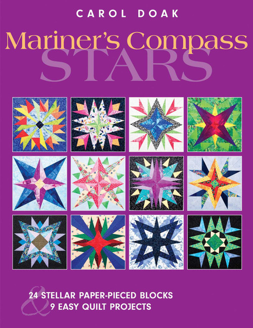Mariner's Compass Stars (24 Stellar Paper-Pieced Blocks & 9 Easy Quilt Projects) by Carol Doak, 9781571204059