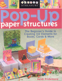 Pop-Up Paper Structures (The Beginner's Guide to Creating 3-D Elements for Books, Cards & More) by Heidi Pridemore, 9781571204202