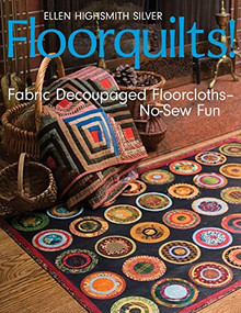 Floorquilts! (Fabric Decoupaged Floorcloths-No-Sew Fun) by Ellen Highsmith Silver, 9781571204264