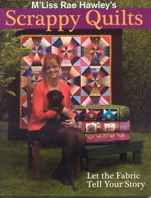 M'Liss Rae Hawley's Scrappy Quilts (Let the Fabric Tell Your Story) by M'Liss Rae Hawley, 9781571204424