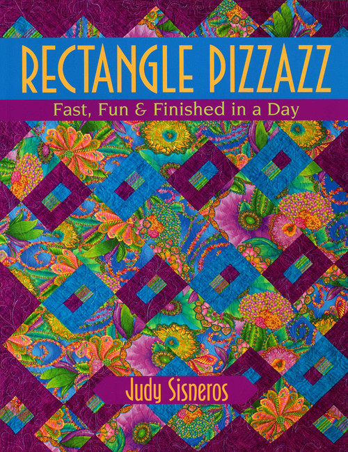 Rectangle Pizzazz (Fast, Fun & Finished in a Day) by Judy Sisneros, 9781571204462
