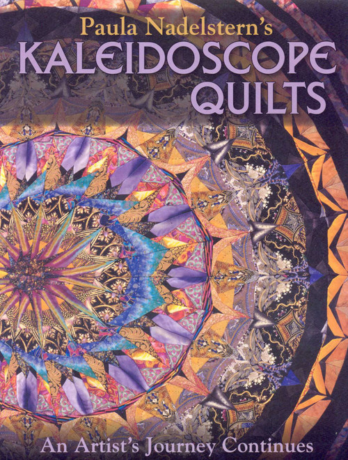 Paula Nadelstern's Kaleidoscope Quilts (An Artist's Journey Continues) by Paula Nadelstern, 9781571205032