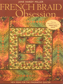 French Braid Obsession (New Ideas for the Imaginative Quilter) by Jane Hardy Miller, 9781571205261