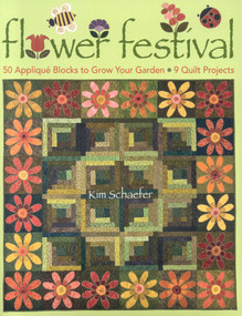 Flower Festival (50 Appliqué Blocks to Grow Your Garden - 9 Quilt Projects) by Kim Schaefer, 9781571205292