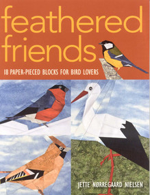 Feathered Friends (18 Paper-Pieced Blocks for Bird Lovers) by Jette Norregaard Nielsen, 9781571205377
