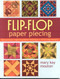 Flip-Flop Paper Piecing (Revolutionary Single-Foundation Technique - 52 Full-Size Patterns) by Mary Kay Mouton, 9781571205407
