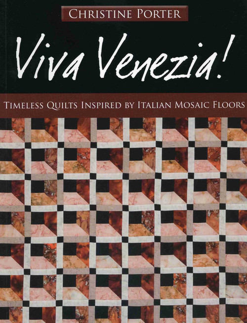 Viva Venezia! (Timeless Quilts Inspired by Italian Mosaic Floors) by Christine Porter, 9781571205537