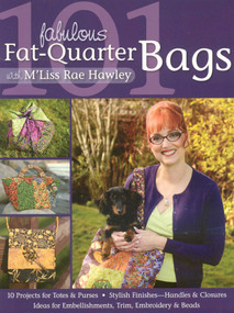 101 Fabulous Fat-Quarter Bags with M'Liss Rae Hawley by M'Liss Rae Hawley, 9781571205582