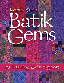 Batik Gems (29 Dazzling Quilt Projects) by Laurie Shifrin, 9781571205605