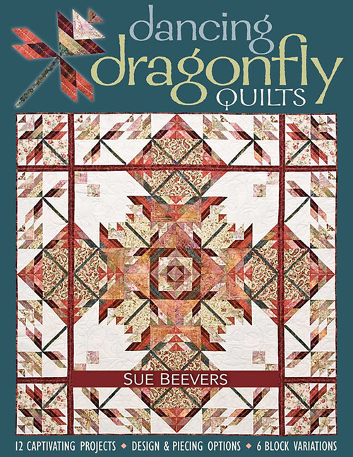 Dancing Dragonfly Quilts (12 Captivating Projects - Design & Piecing Options - 6 Block Variations) by Sue Beevers, 9781571205612
