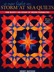 New Light on Storm at Sea Quilts (One Block-An Ocean of Design Possibilities) by Wendy Mathson, 9781571205780