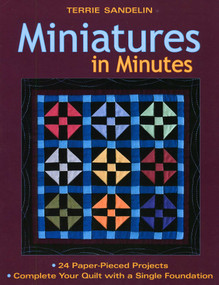 Miniatures in Minutes (24 Paper-Pieced Projects - Complete Your Quilt with a Single Foundation) by Terrie Sandelin, 9781571205797