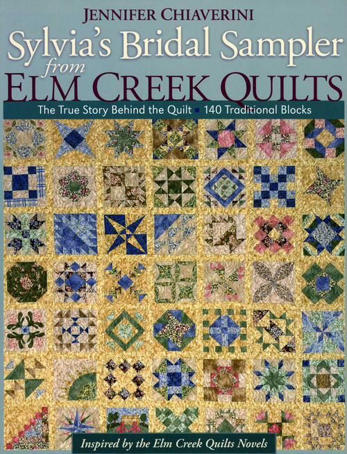 Sylvia's Bridal Sampler from Elm Creek Quilts (The True Story Behind the Quilt - 140 Traditional Blocks) by Jennifer Chiaverini, 9781571206558