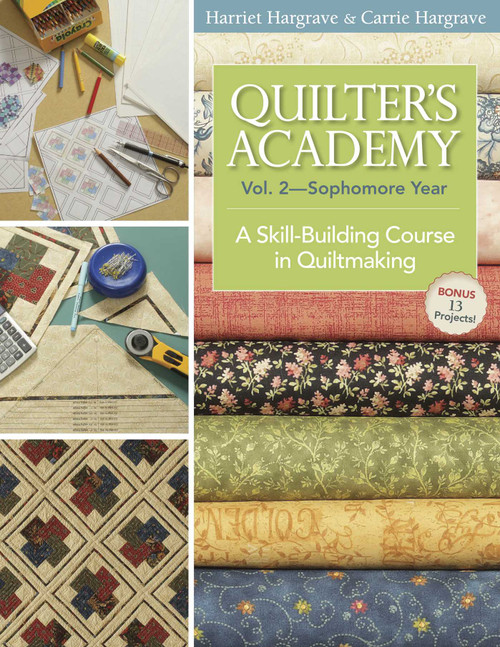 Quilter's Academy Vol. 2, Sophomore Year (A Skill-Building Course in Quiltmaking) by Harriet Hargrave, Carrie Hargrave-Jones, 9781571207890