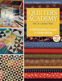 Quilter's Academy Vol. 3, Junior Year (A Skill-Building Course in Quiltmaking) by Harriet Hargrave, Carrie Hargrave-Jones, 9781571207906