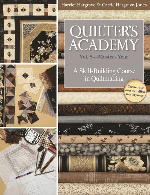 Quilter's Academy Vol. 5 - Masters Year (A Skill-Building Course in Quiltmaking) by Harriet Hargrave, Carrie Hargrave-Jones, 9781571207920