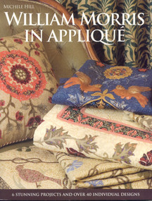 William Morris in Appliqué (Six Stunning Projects and Over Fifty Individual Designs) by Michele Hill, 9781571207944