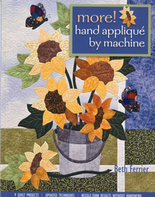More! Hand Appliqué by Machine (9 Quilt Projects - Updated Techniques - Needle-Turn Results without Handwork) by Beth Ferrier, 9781571208323