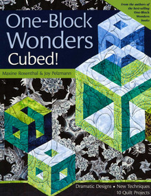 One-Block Wonders Cubed! (Dramatic Designs, New Techniques, 10 Quilt Projects) by Maxine Rosenthal, Joy Pelzmann, 9781571208347