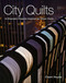 City Quilts (12 Dramatic Projects Inspired by Urban Views) by Cherri House, 9781571208477