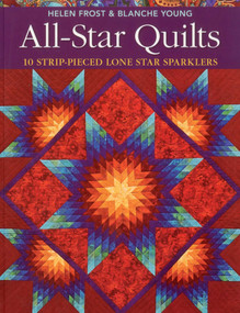 All-Star Quilts (10 Strip-Pieced Lone Star Sparklers) by Helen Frost, Blanche Young, 9781571209580