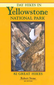 Day Hikes In Yellowstone National Park by Robert Stone, 9781573420488