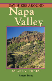 Day Hikes Around Napa Valley by Robert Stone, 9781573420570