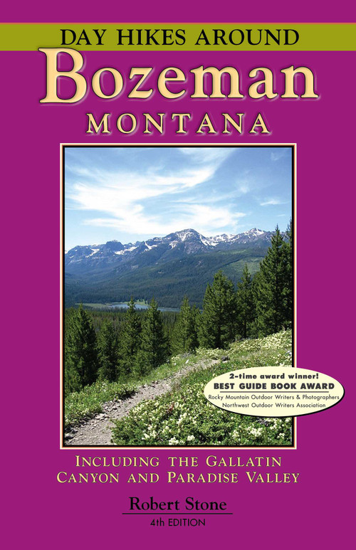 Day Hikes Around Bozeman, Montana by Robert Stone, 9781573420631