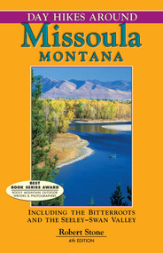 Day Hikes Around Missoula, Montana (Including The Bitterroots And The Seeley-Swan Valley) by Robert Stone, 9781573420662