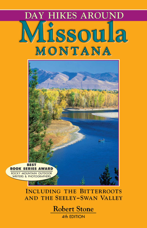 Day Hikes Around Missoula, Montana (Including The Bitterroots And The Seeley-Swan Valley) by Robert Stone, 9781573420662