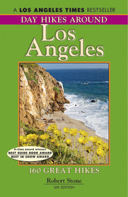 Day Hikes Around Los Angeles, 6th (160 Great Hikes) by Robert Stone, 9781573420716