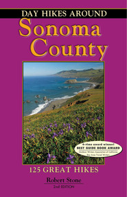 Day Hikes Around Sonoma County (125 Great Hikes) by Robert Stone, 9781573420723