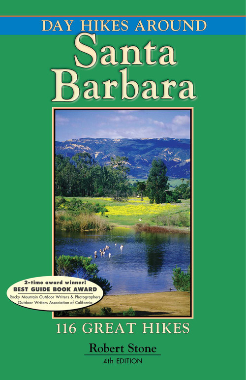 Day Hikes Around Santa Barbara (116 Great Hikes) by Robert Stone, 9781573420754