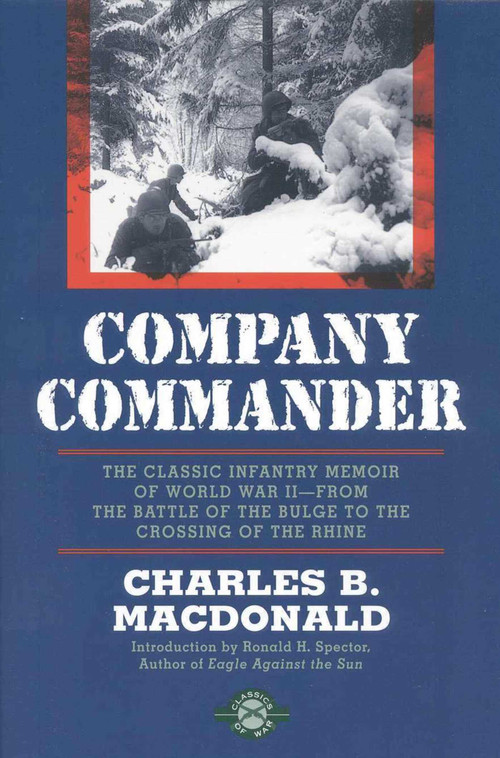 Company Commander (The Classic Infantry Memoir of World War II) by Charles B. Macdonald, 9781580800389