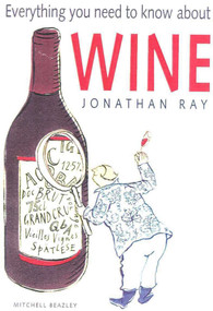 Everything You Need to Know About Wine by Jonathan Ray, 9781580800419