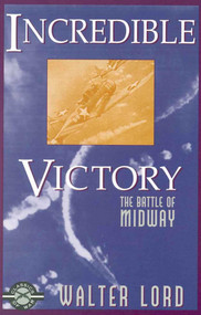 Incredible Victory (The Battle of Midway) by Walter Lord, 9781580800594