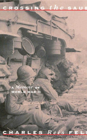 Crossing the Sauer (A Memoir of World War II) by Charles Reis Felix, 9781580800990