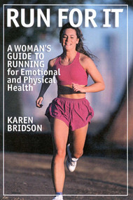 Run For It (A Woman's Guide to Running for Physical and Emotional Health) by Karen Bridson, 9781580801003