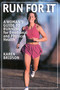 Run For It (A Woman's Guide to Running for Physical and Emotional Health) by Karen Bridson, 9781580801003