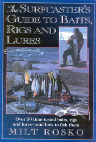 The Surfcaster's Guide to Baits, Rigs & Lures (Over 50 Time-TEsted Baits, Rigs and Lures--and How to Fish Them) by Milt Rosko, 9781580801188