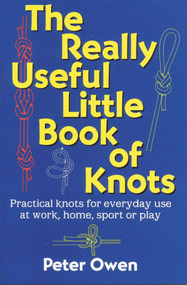 The Really Useful Little Book of Knots by Peter Owen, 9781580801249