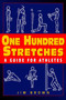 One Hundred Stretches (Head to Toe Stretches for Exercises & Sports) by Jim Brown, 9781580801256