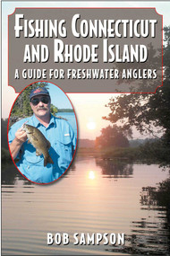 Fishing Connecticut and Rhode Island (A Guide for Freshwater Anglers) by Bob Sampson, 9781580801362