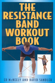 The Resistance Band Workout Book by Ed Mcneely, David Sandler, 9781580801386