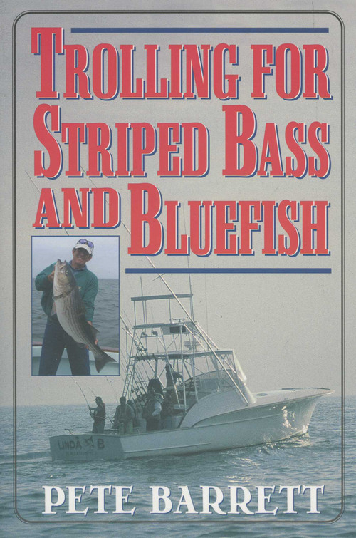 Trolling for Striped Bass and Bluefish by Pete Barrett, 9781580801454