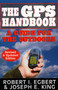 The GPS Handbook (A Guide for the Outdoors) by Robert I. Egbert, Joseph E. King, 9781580801492